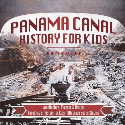 Panama Canal History for Kids - Architecture, Purpose & Design - Timelines of History for Kids - 6th Grade Social Studies by Baby Professor