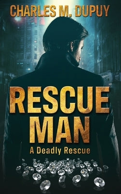 Rescue Man by Dupuy, Charles M.