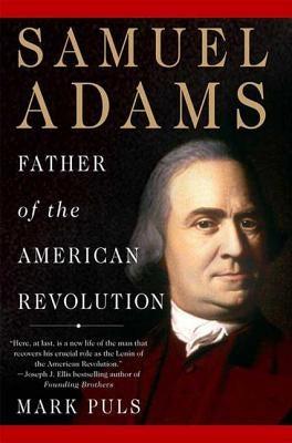 Samuel Adams: Father of the American Revolution by Puls, Mark