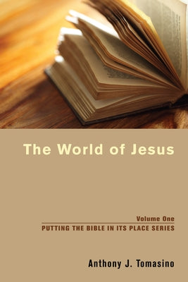The World of Jesus by Tomasino, Anthony J.