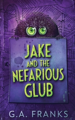 Jake and the Nefarious Glub: Large Print Hardcover Edition by Franks, G. a.