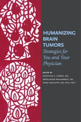 Humanizing Brain Tumors: Strategies for You and Your Physician by Forbes, Jonathan A.