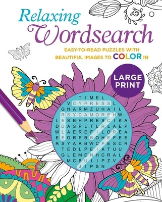 Relaxing Large Print Wordsearch: Easy-To-Read Puzzles with Beautiful Images to Color in by Saunders, Eric