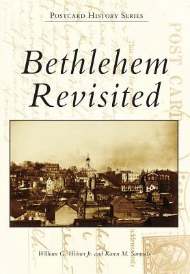 Bethlehem Revisited by Weiner Jr, William G.