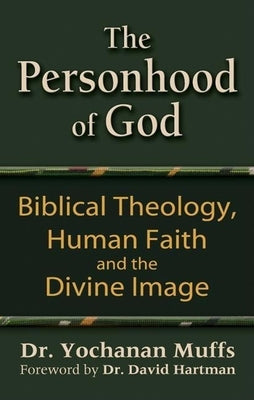 Personhood of God: Biblical Theology, Human Faith and the Divine Image by Muffs, Yochanan