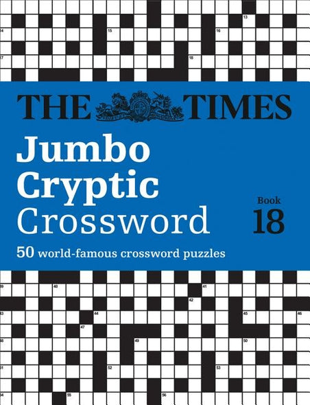 The Times Jumbo Cryptic Crossword Book 18: The World's Most Challenging Cryptic Crossword by The Times Mind Games