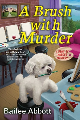 A Brush with Murder: A Paint by Murder Mystery by Abbott, Bailee