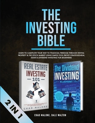 The Investing Bible (2 in 1): Learn to Cashflow Your Way to Financial Freedom Through Rental Property & The Stock Market Using Simple Fool Proof Str by Walton, Dale