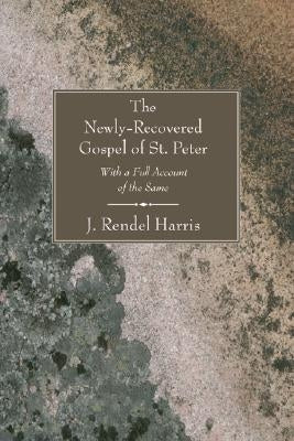 The Newly-Recovered Gospel of St. Peter by Harris, J. Rendel