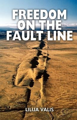 Freedom on the Fault Line by Valis, Lilija