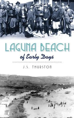 Laguna Beach of Early Days by Thurston, J. S.