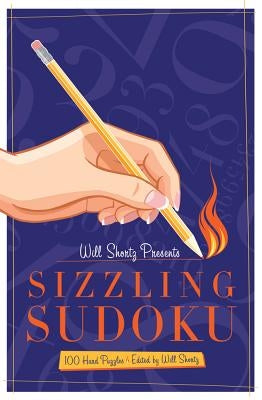 Will Shortz Presents Sizzling Sudoku: 100 Very Hard Puzzles by Shortz, Will