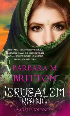 Jerusalem Rising: Adah's Journey by Britton, Barbara M.