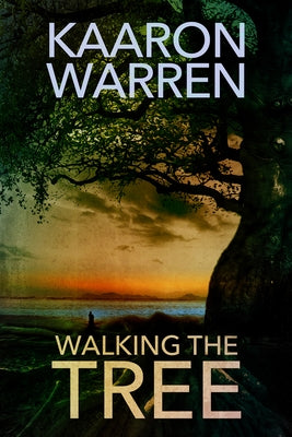 Walking the Tree by Warren, Kaaron