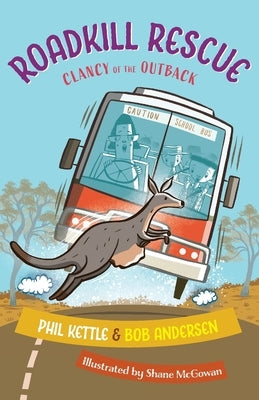 Roadkill Rescue: Clancy of the Outback series by Kettle, Phil