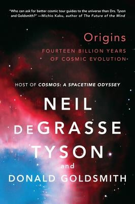 Origins: Fourteen Billion Years of Cosmic Evolution by Tyson, Neil DeGrasse