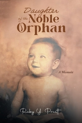 Daughter of the Noble Orphan: A Memoir by Ruby Y Pruett