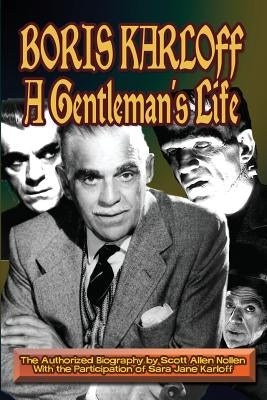 Boris Karloff: A Gentleman's Life by Nollen, Scott A.