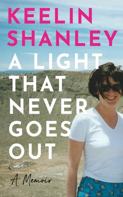 A Light That Never Goes Out: A Memoir by Shanley, Keelin