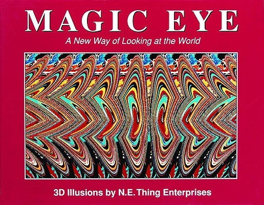 Magic Eye: A New Way of Looking at the World, Volume 1 by Smith, Cheri