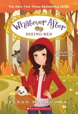 Seeing Red (Whatever After #12), Volume 12 by Mlynowski, Sarah
