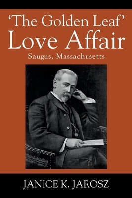'The Golden Leaf' Love Affair: Saugus, Massachusetts by Jarosz, Janice K.