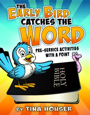 The Early Bird Catches the Word: Pre-Service Activities with a Point by Houser, Tina