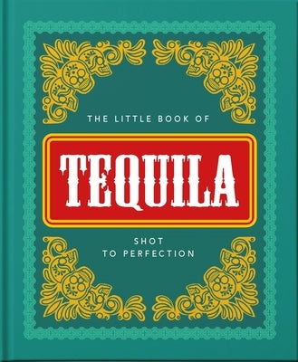 The Little Book of Tequila: Shot to Perfection by Hippo, Orange