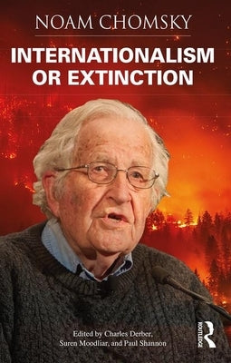 Internationalism or Extinction by Chomsky, Noam