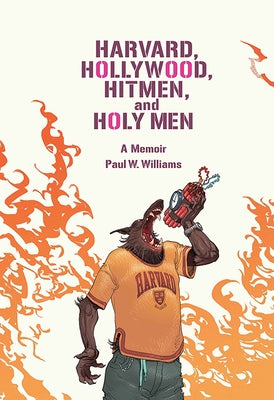 Harvard, Hollywood, Hitmen, and Holy Men: A Memoir by Williams, Paul W.