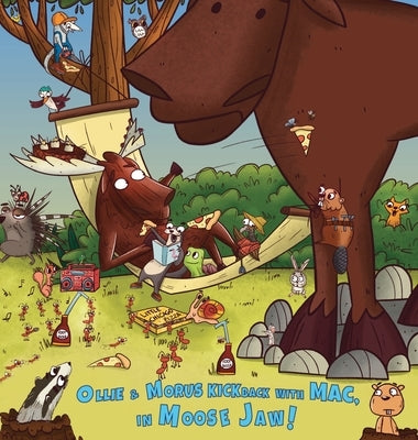 Ollie & Morus Kickback with MAC, In Moose Jaw!: Cold-a-da Is Loony for MAC & Morus Moose! by Hen, Rayla
