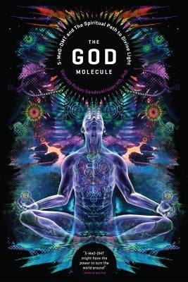 The God Molecule: 5-Meo-Dmt and the Spiritual Path to the Divine Light by Sandoval, Gerardo Ruben
