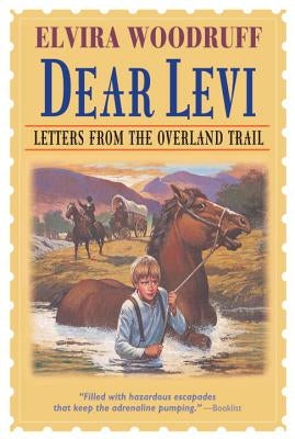 Dear Levi: Letters from the Overland Trail by Woodruff, Elvira