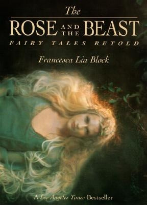 The Rose and the Beast: Fairy Tales Retold by Block, Francesca Lia