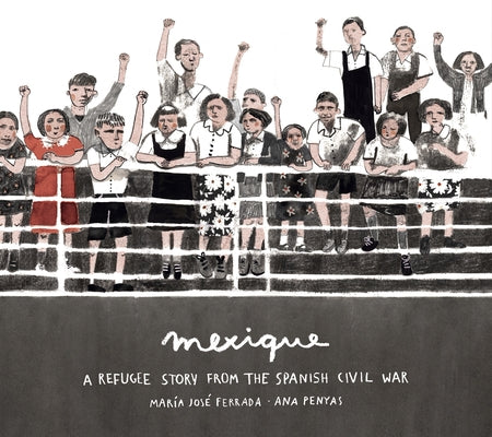 Mexique: A Refugee Story from the Spanish Civil War by Ferrada, María José