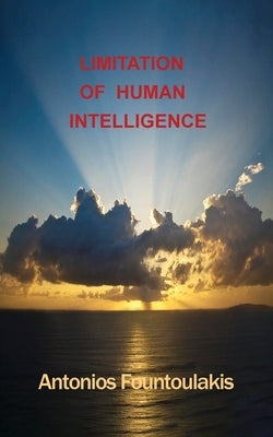 Limitation of Human Intelligence by Fountoulakis, Antonios