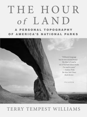 The Hour of Land: A Personal Topography of America's National Parks by Williams, Terry Tempest