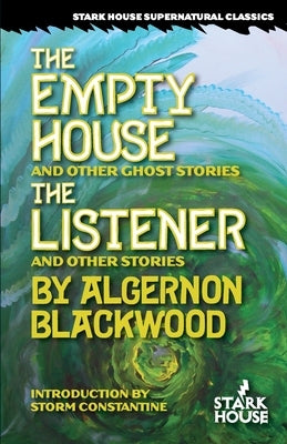 The Empty House and Other Ghost Stories / The Listener and Other Stories by Blackwood, Algernon