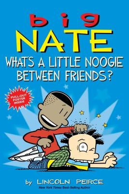 Big Nate: What's a Little Noogie Between Friends?, Volume 16 by Peirce, Lincoln