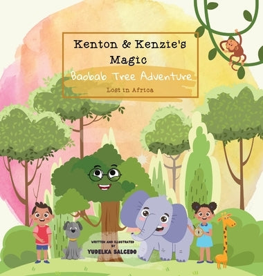 Kenton and Kenzie's Magic Baobab Tree Adventure: Lost in Africa: Lost in Africa by Salcedo, Yudelka