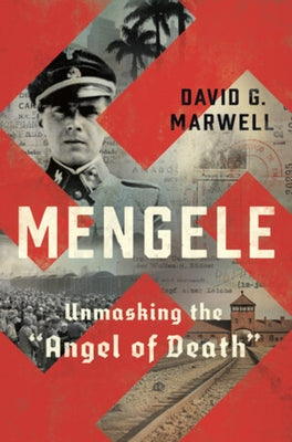 Mengele: Unmasking the "angel of Death" by Marwell, David G.