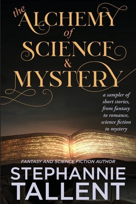The Alchemy and Science of Mystery by Tallent