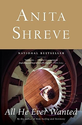 All He Ever Wanted by Shreve, Anita