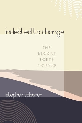 Indebted to Change by Falconer, Stephen
