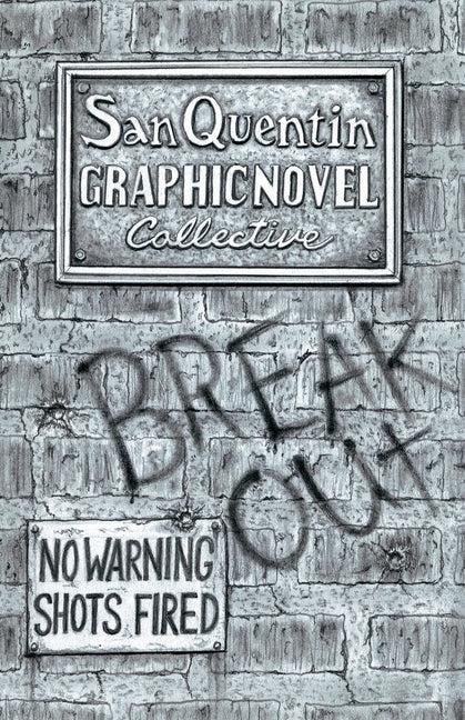 Breakout: No Shots Fired by San Quentin Graphic Novel Collective