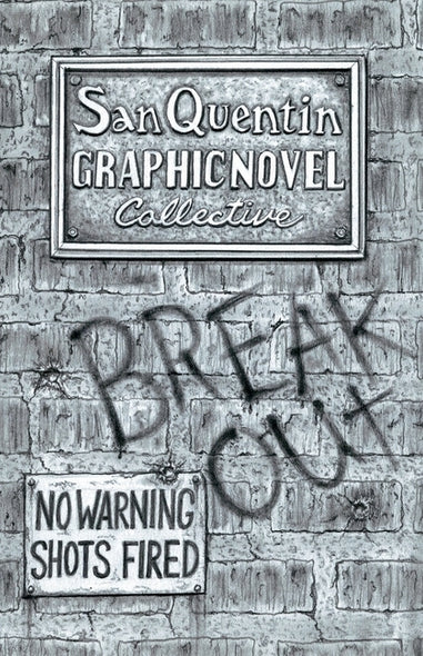 Breakout: No Shots Fired by San Quentin Graphic Novel Collective