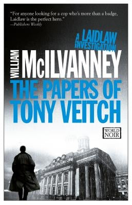 The Papers of Tony Veitch by McIlvanney, William