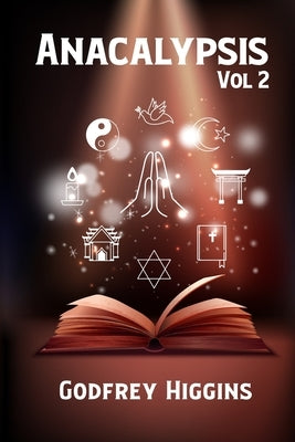 Anacalypsis Volume 2 Paperback by Godfrey Higgins