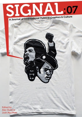 Signal:07: A Journal of International Political Graphics and Culture by MacPhee, Josh
