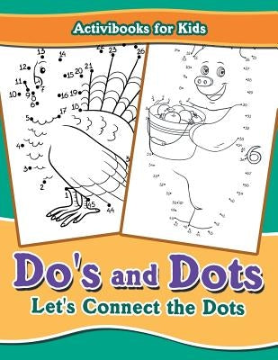 Do's and Dots: Let's Connect the Dots by For Kids, Activibooks